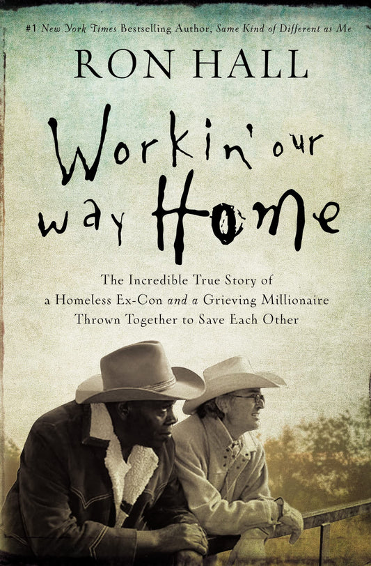 Workin' Our Way Home: The Incredible True Story of a Homeless Ex-Con and a Grieving Millionaire Thrown Together to Save Each Other - 3707