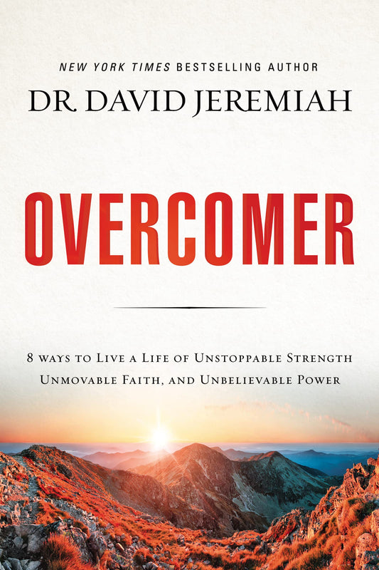 Overcomer: 8 Ways to Live a Life of Unstoppable Strength, Unmovable Faith, and Unbelievable Power - 6966