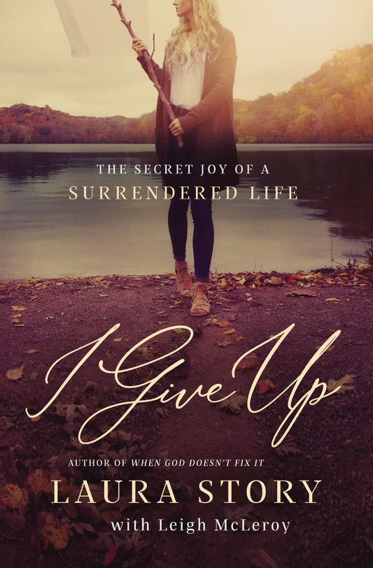 I Give Up: The Secret Joy of a Surrendered Life - 8427