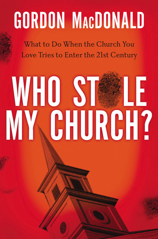 Who Stole My Church: What to Do When the Church You Love Tries to Enter the 21st Century - 4818