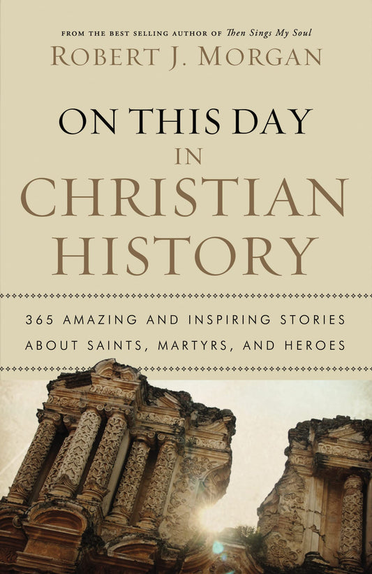 On This Day in Christian History: 365 Amazing and Inspiring Stories about Saints, Martyrs and Heroes - 1395