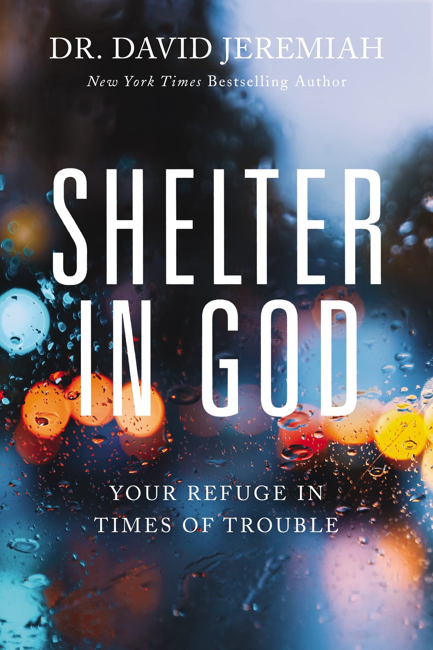Shelter in God: Your Refuge in Times of Trouble - 9680
