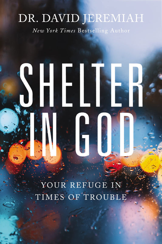 Shelter in God: Your Refuge in Times of Trouble - 9680