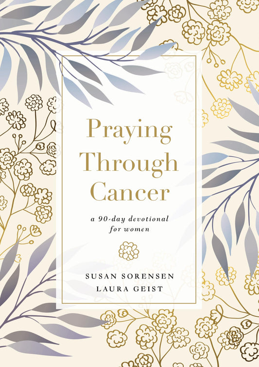 PRAYING THROUGH CANCER: A 90-DAY