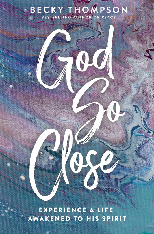 God So Close: Experience a Life Awakened to His Spirit - 6895