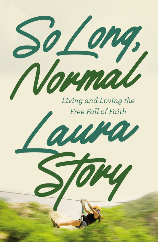 So Long, Normal: Living and Loving the Free Fall of Faith - 6855