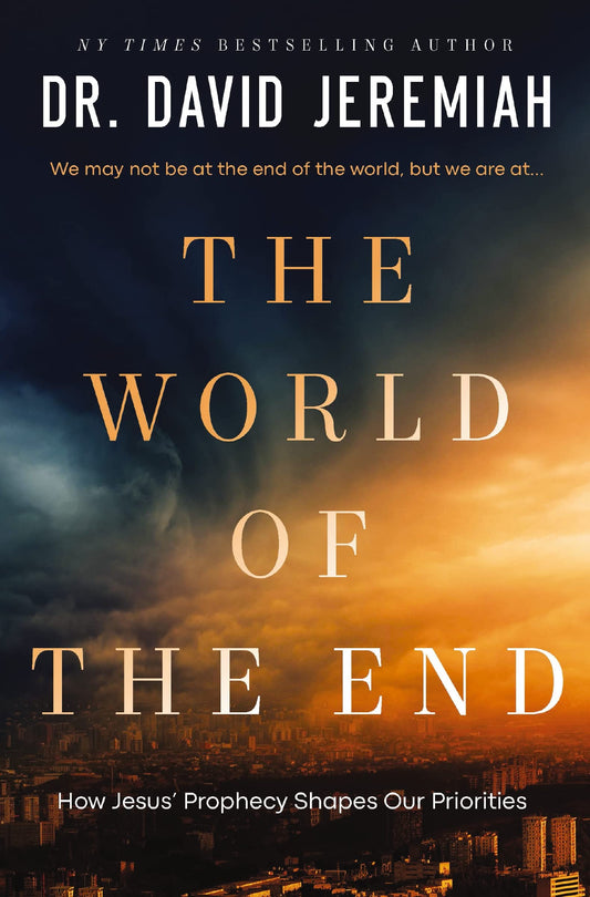 The World of the End: How Jesus' Prophecy Shapes Our Priorities - 9360