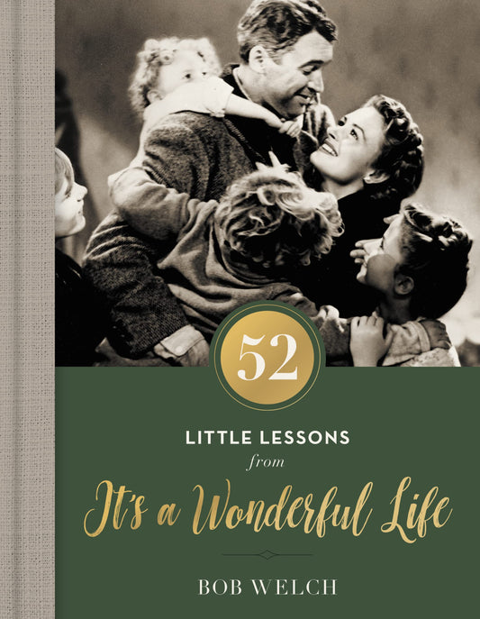 52 Little Lessons from It's a Wonderful Life: Inspirational Reflections for the Christmas Season (A 52-Day Devotional for Advent) – The Perfect ... the Holiday Season (52 Little Lessons Series)