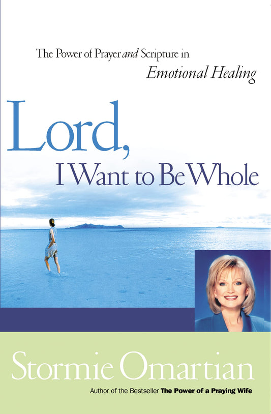 Lord, I Want To Be Whole: The Power Of Prayer And Scripture In Emotional Healing - 1040