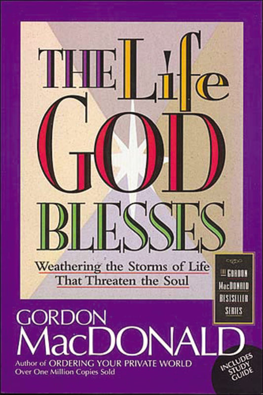 The Life God Blesses: Weathering The Storms Of Life That Threaten The Soul - 7484