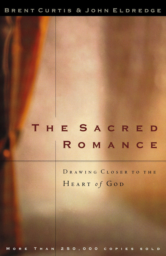 The Sacred Romance: Drawing Closer to the Heart of God - 9374