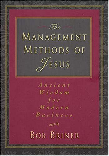 The Management Methods Of Jesus Ancient Wisdom For Modern Business - 2186