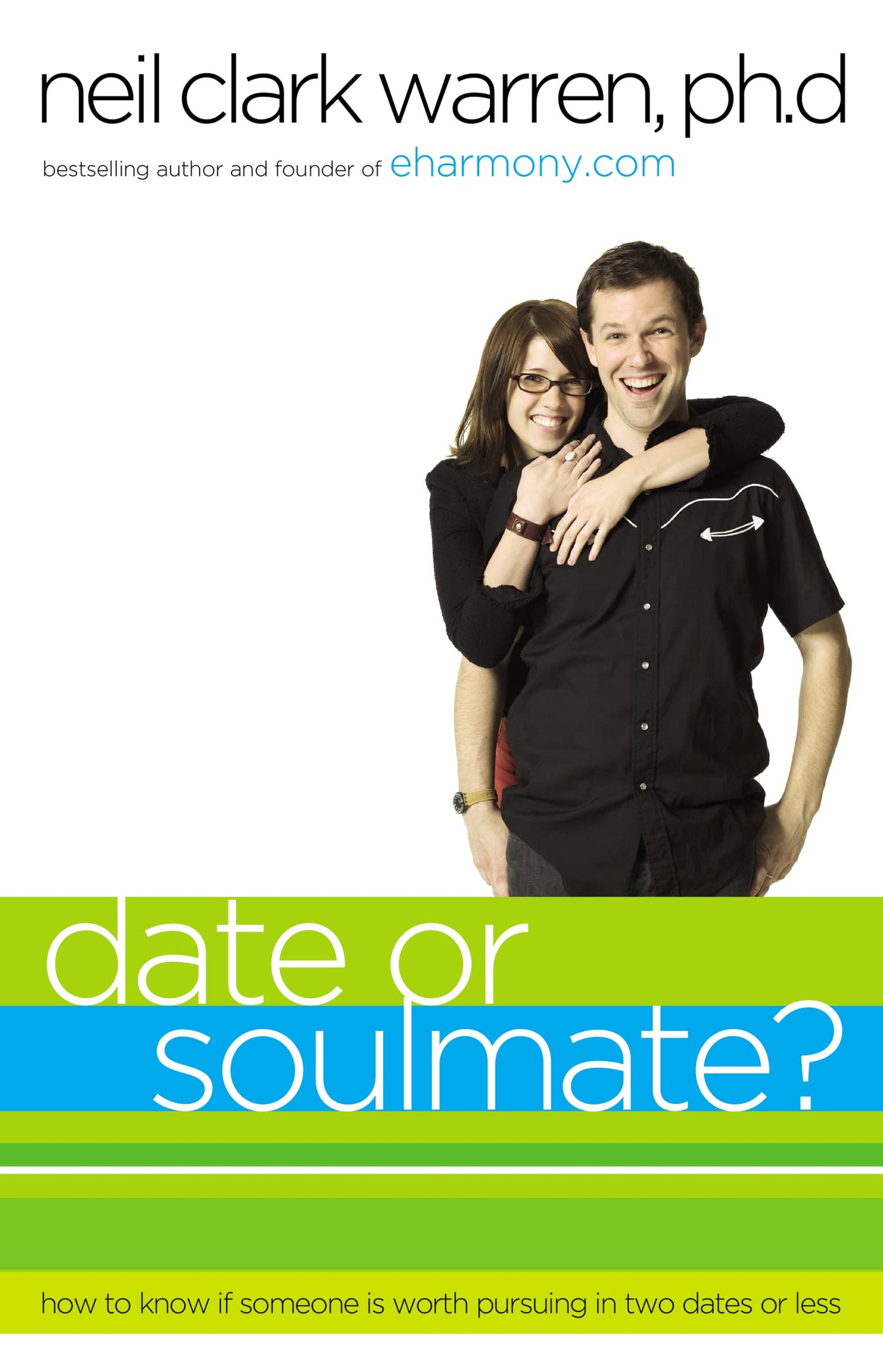Date or Soul Mate?: How to Know if Someone is Worth Pursuing in Two Dates or Less - 2524