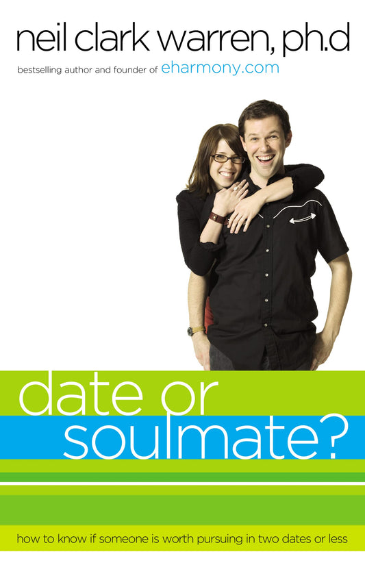 Date or Soul Mate?: How to Know if Someone is Worth Pursuing in Two Dates or Less - 2524