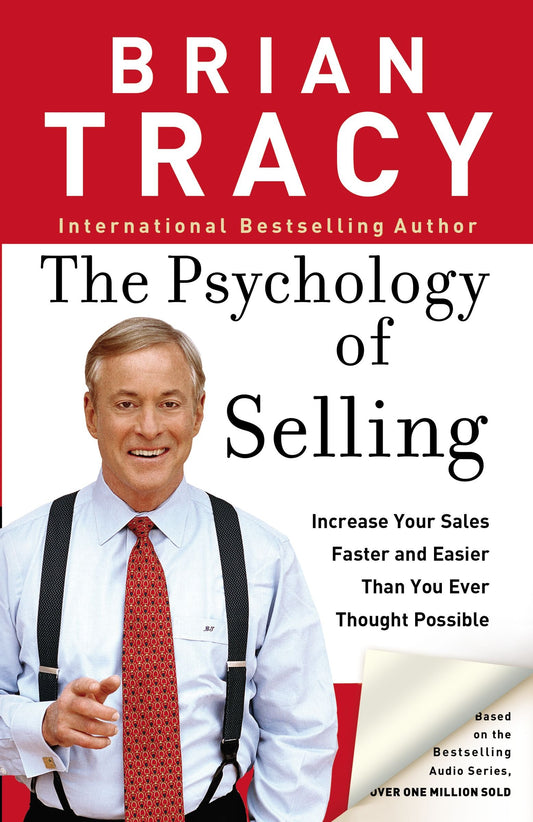The Psychology of Selling: Increase Your Sales Faster and Easier Than You Ever Thought Possible - 6990