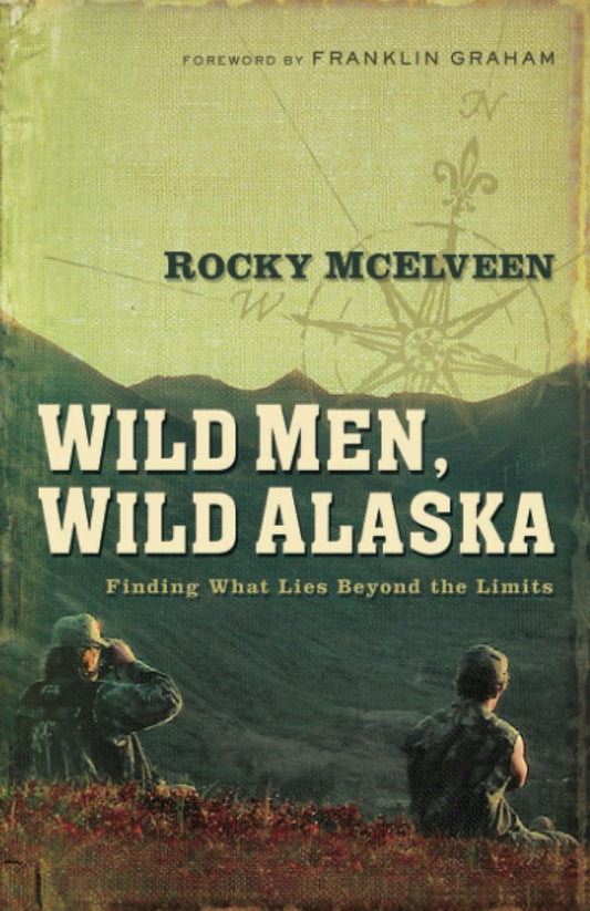 Wild Men, Wild Alaska: Finding What Lies Beyond the Limits - 8833