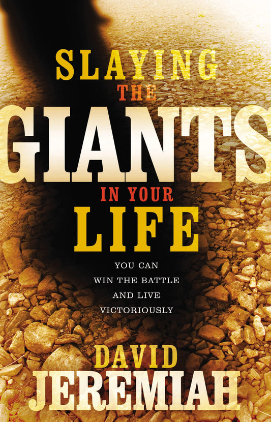 Slaying the Giants in Your Life: You Can Win the Battle and Live Victoriously - 4662