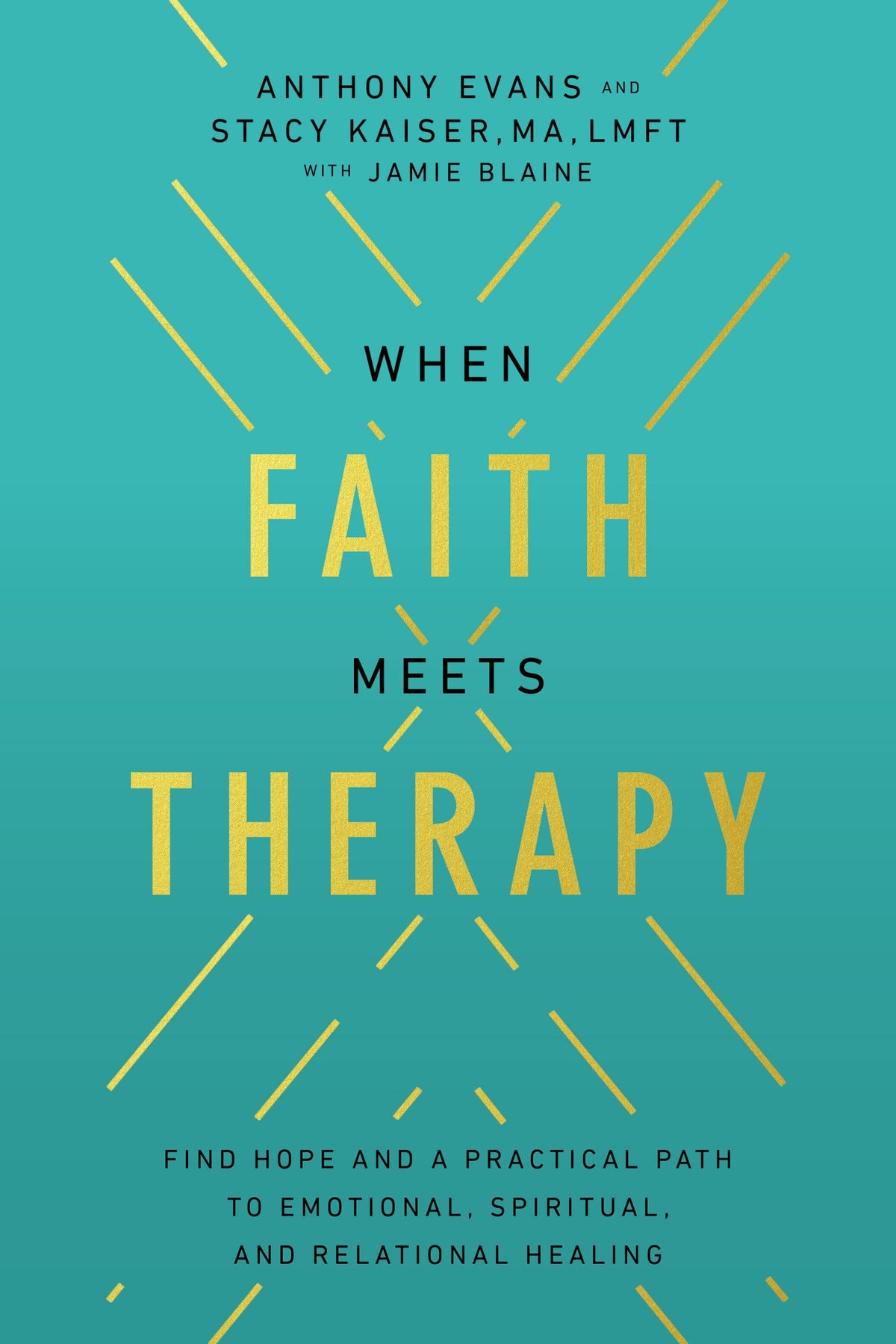 When Faith Meets Therapy: Find Hope and a Practical Path to Emotional, Spiritual, and Relational Healing