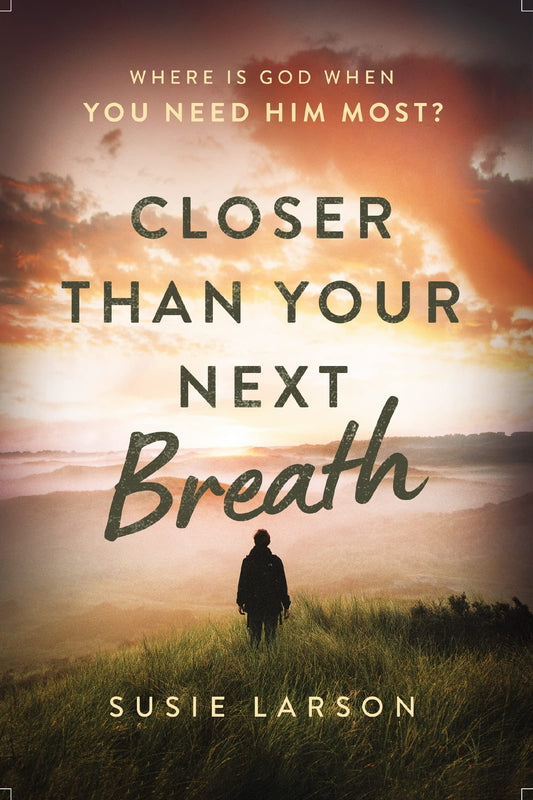 Closer Than Your Next Breath: Where Is God When You Need Him Most? - 3427