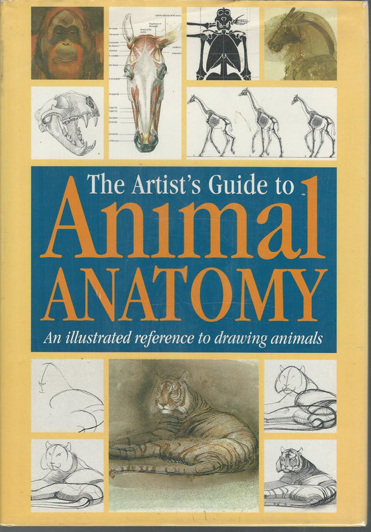 The Artist's Guide to Animal Anatomy: An Illustrated Reference to Drawing Animals