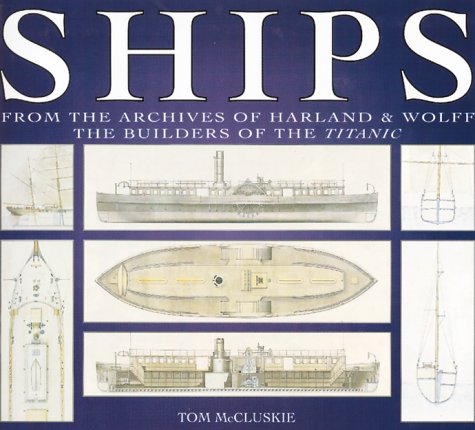 Ships: From the Archives of Harland & Wolff the Builders of the Titanic