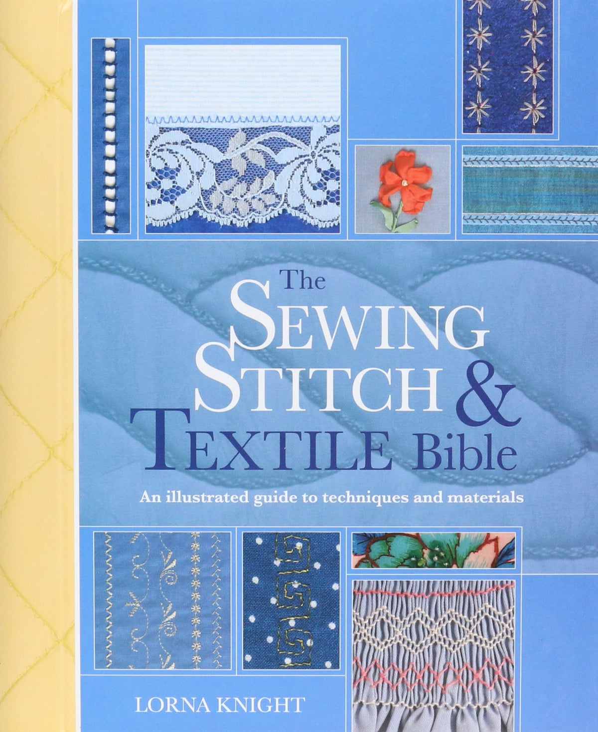The Sewing Stitch & Textile Bible: An Illustrated Guide to Techniques and Materials