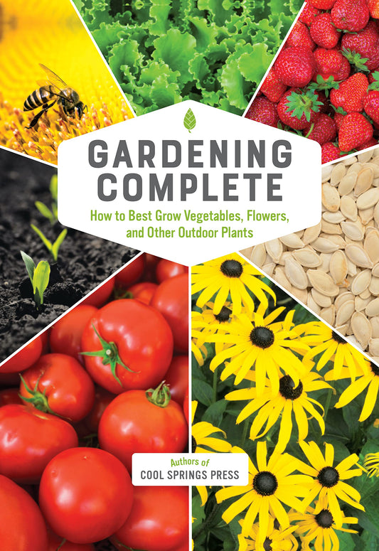Gardening Complete: How to Best Grow Vegetables, Flowers, and Other Outdoor Plants - 5568