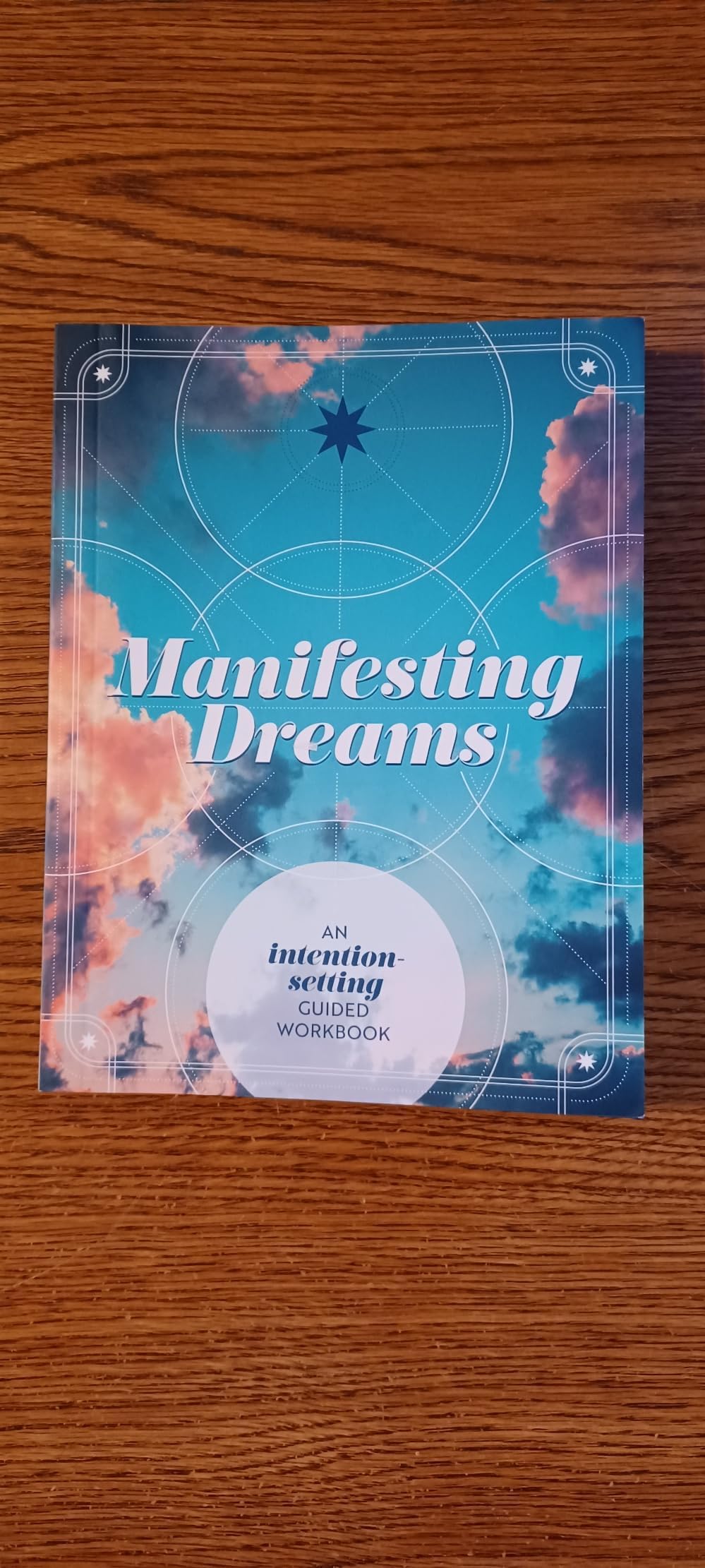 Manifesting Dreams, An Intension-Setting Guided Workbook