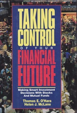 Taking Control of Your Financial Future: Making Smart Investment Decisions With Stocks and Mutual Funds