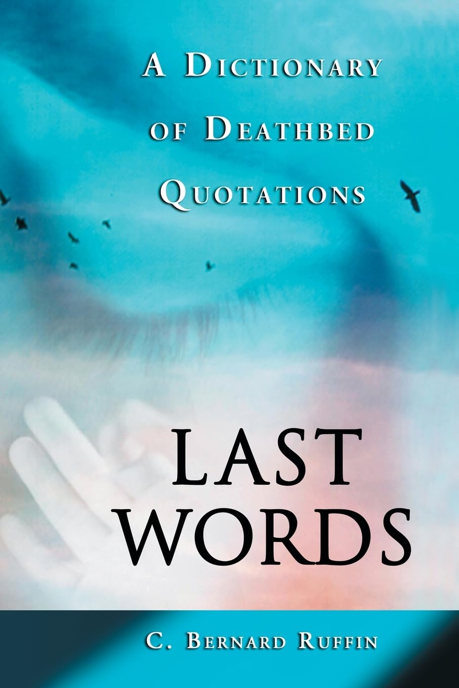 Last Words: A Dictionary of Deathbed Quotations