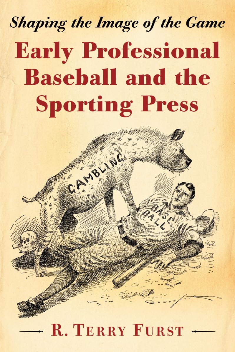 Early Professional Baseball and the Sporting Press: Shaping the Image of the Game - 2029