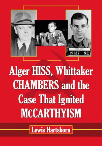 Alger Hiss, Whittaker Chambers and the Case That Ignited McCarthyism - 3392