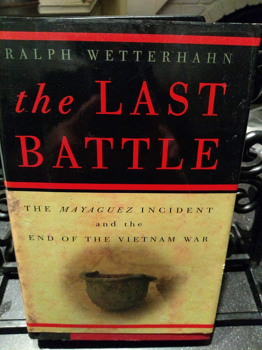 The Last Battle: The Mayaguez Incident and the End of the Vietnam War - 9961