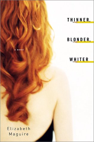 Thinner, Blonder, Whiter: A Novel