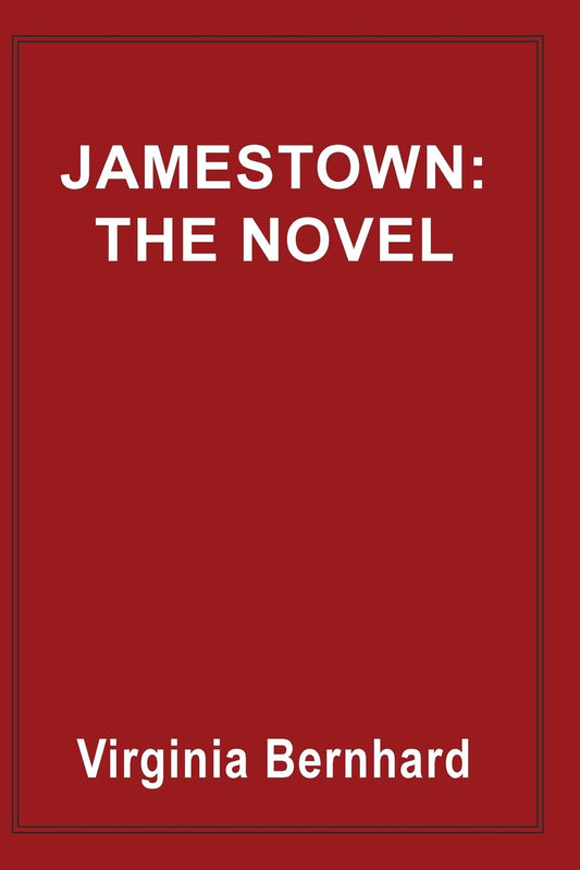 Jamestown: The Novel: The Story of America's Beginnings