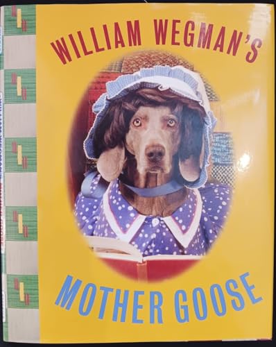 William Wegman's Mother Goose