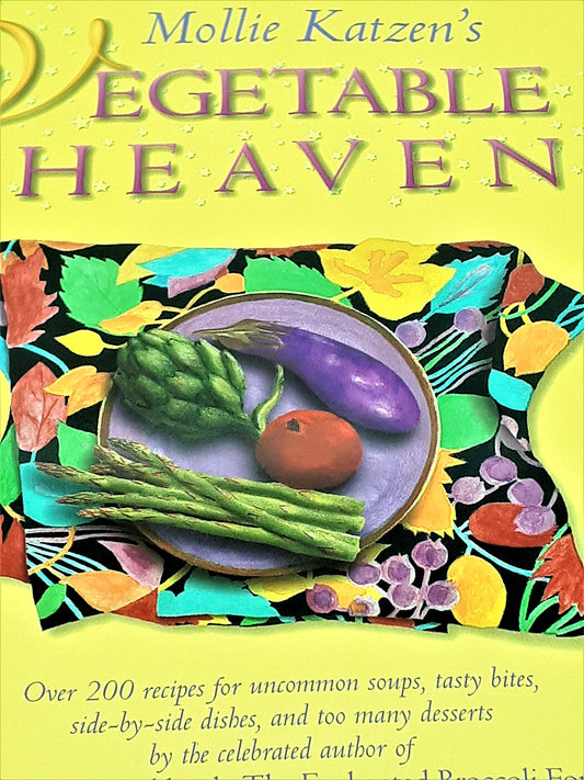 Mollie Katzen's Vegetable Heaven: Over 200 Recipes for Uncommon Soups, Tasty Bites, Side Dishes, and Too Many Desserts - 2187