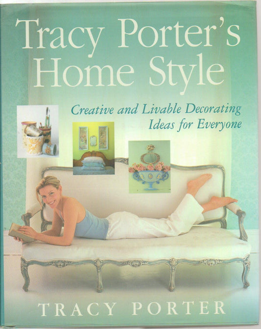 Tracy Porter's Home Style: Creative and Livable Decorating Ideas For Everyone