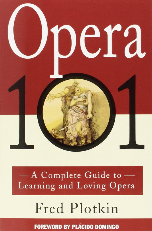 Opera 101: A Complete Guide to Learning and Loving Opera - 8639