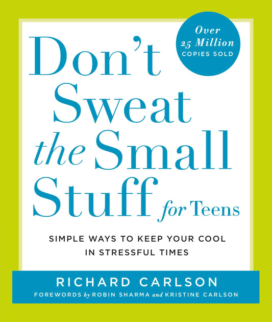 Don't Sweat the Small Stuff for Teens: Simple Ways to Keep Your Cool in Stressful Times (Don't Sweat the Small Stuff Series) - 7386