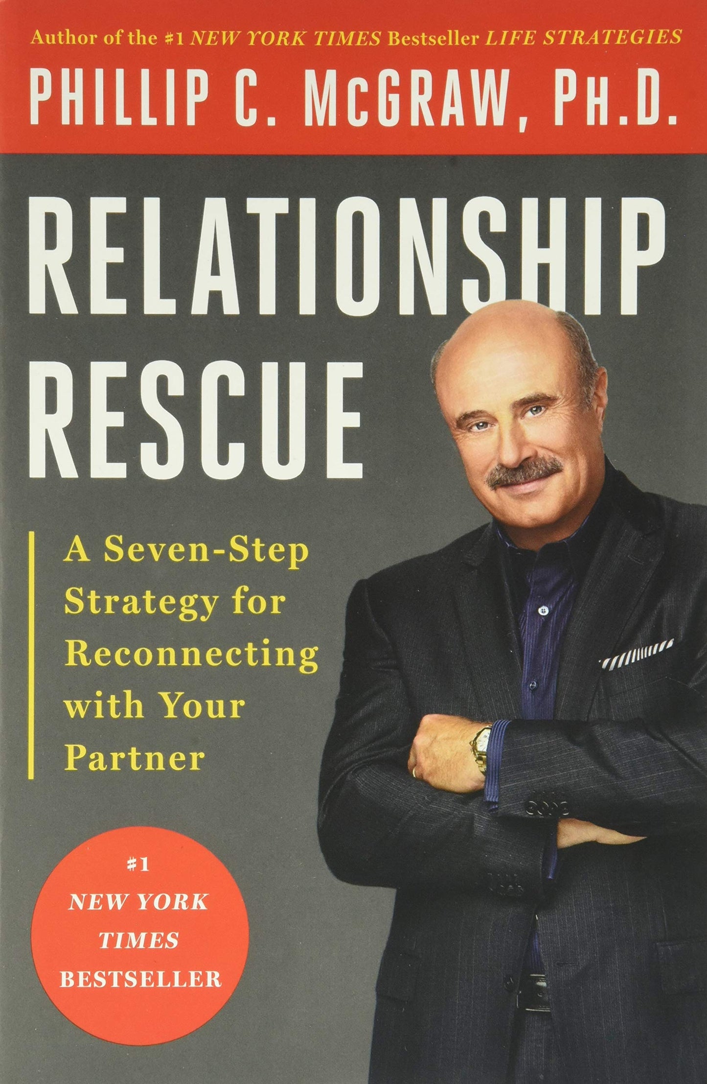 Relationship Rescue: A Seven-Step Strategy for Reconnecting with Your Partner - 497