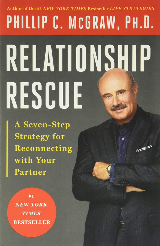 Relationship Rescue: A Seven-Step Strategy for Reconnecting with Your Partner - 497