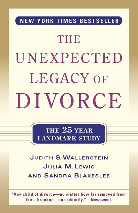 The Unexpected Legacy of Divorce: The 25 Year Landmark Study - 673