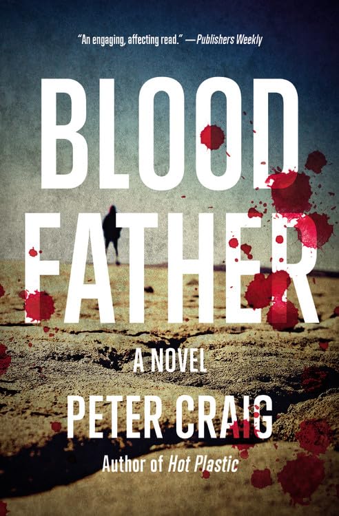 Blood Father: A Novel - 3673