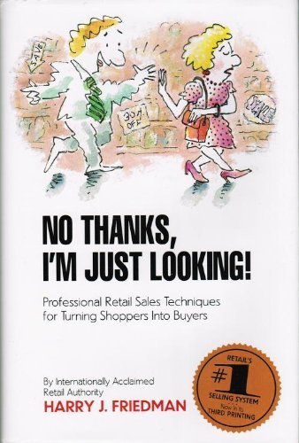 No Thanks, I'm Just Looking: Professional Retail Sales Techniques for Turning Shoppers into Buyers