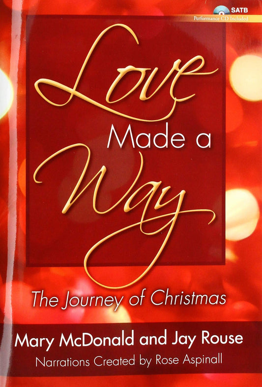 Love Made a Way - Satb with Performance CD: The Journey of Christmas
