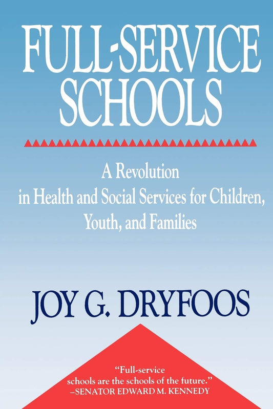 Full-Service Schools: A Revolution in Health and Social Services for Children, Youth, and Families (Jossey Bass Education Series)