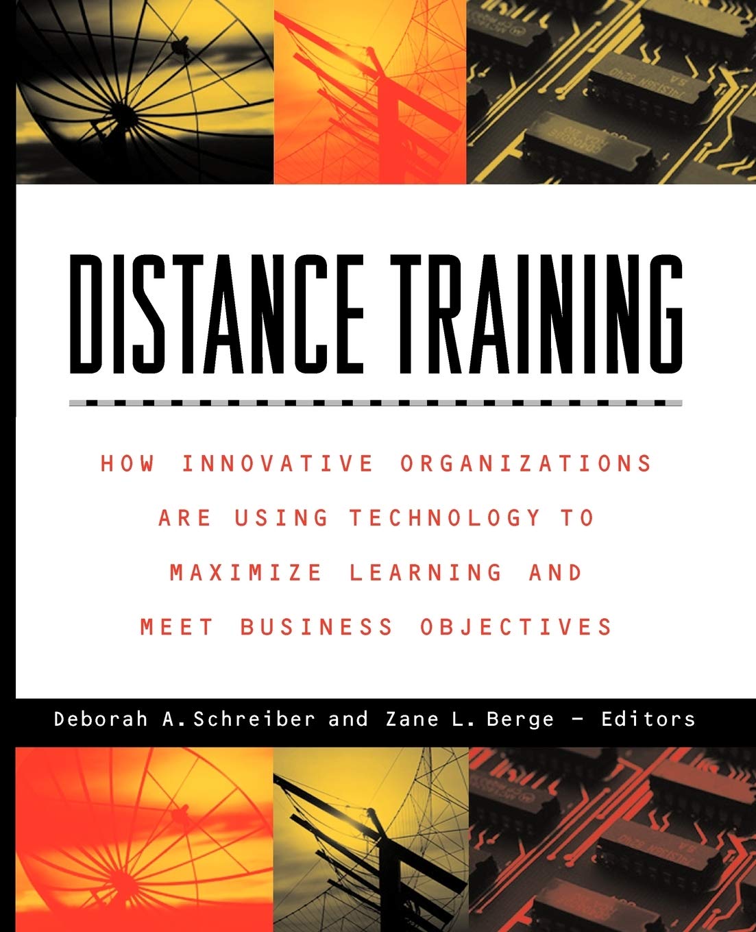 Distance Training: How Innovative Organizations are Using Technology to Maximize Learning and Meet Business Objectives