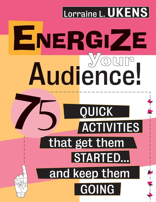 Energize Your Audience!: 75 Quick Activities That Get Them Started . . . and Keep Them Going