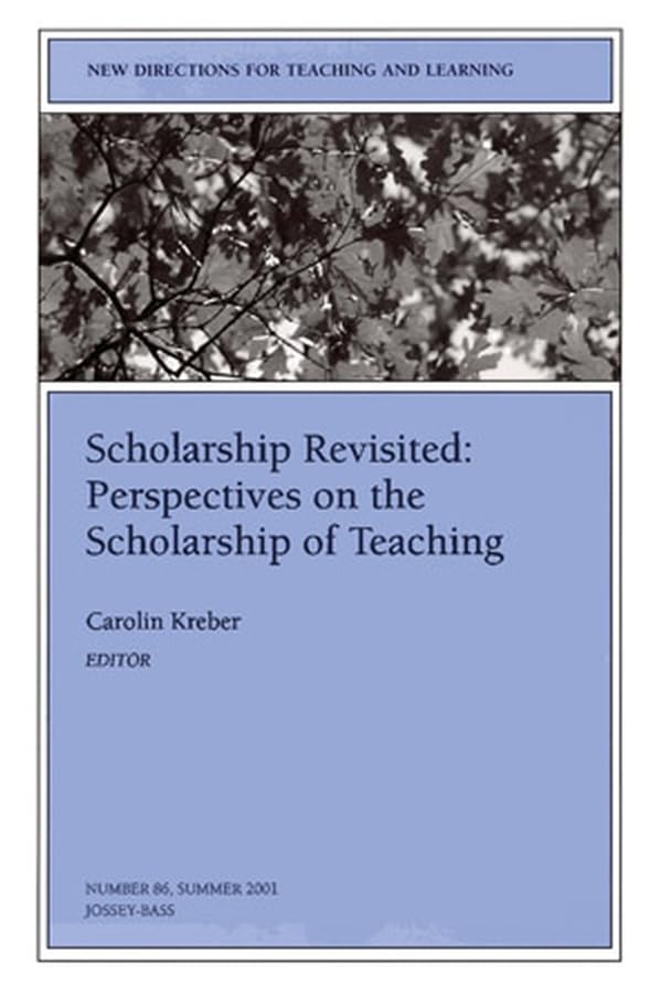 Scholarship Revisited: Perspectives on the Scholarship of Teaching: New Directions for Teaching and Learning (J-B TL Single Issue Teaching and Learning)